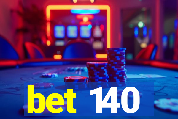 bet 140